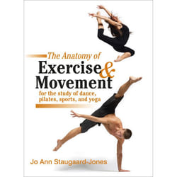 ISBN The Anatomy of Exercise and Movement for the Study of Dance, Pilates, Sports, and Yoga