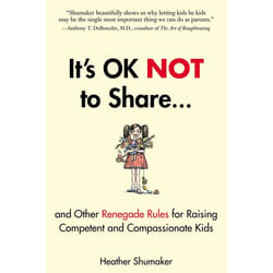 ISBN It’s OK Not to Share and Other Renegade Rules for Raising Competent and Compassionate Kids