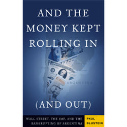 ISBN And the Money Kept Rolling In (and Out) Wall Street, the IMF, and the Bankrupting of Argentina book Business & finance English Paperback 304 pages