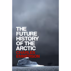 ISBN The Future History of the Arctic, History, English, Hardcover, 448 pages