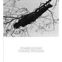 ISBN Charles Ray : Figure Ground book Art & design English 112 pages
