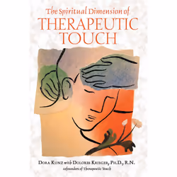 ISBN The Spiritual Dimension of Therapeutic Touch, English, Trade Paperback, 272 pages