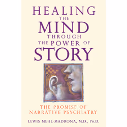 ISBN Healing the Mind through the Power of Story, English, Trade Paperback, 416 pages