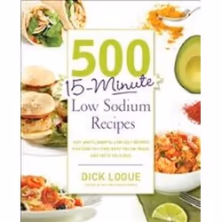 ISBN 500 15-Minute Low Sodium Recipes: Lose the Salt, Not the Flavor, with Fast and Fresh Recipes the Who, English, 512 pages