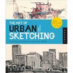 ISBN Art of Urban Sketching : Drawing on Location Around the World, English, 320 pages