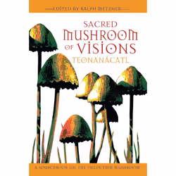 ISBN Sacred Mushroom of Visions: Teonanácatl, English, Paperback, 304 pages