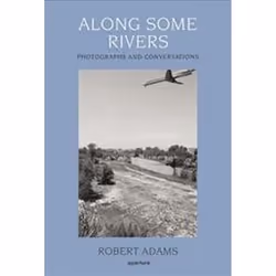 ISBN Along Some Rivers : Photographs and Conversations, Photography, English