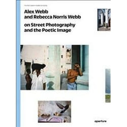 ISBN Alex Webb and Rebecca Norris Webb on Street Photography and the Poetic Image book English 128 pages