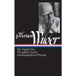 ISBN Thornton Wilder: The Eighth Day, Theophilus North, Autobiographical Writings (LOA #224) book English Hardcover 864 pages