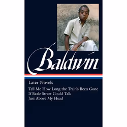 ISBN James Baldwin: Later Novels: Tell Me How Long the Train’s Been Gone / If BealeStreet Could Talk / Just Above My Head, Fi ...