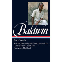 ISBN James Baldwin: Later Novels: Tell Me How Long the Train’s Been Gone / If BealeStreet Could Talk / Just Above My Head