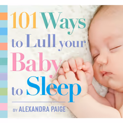 ISBN 101 Ways to Lull Your Baby to Sleep, English, Trade Paperback, 192 pages