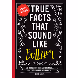 ISBN True Facts That Sound Like Bull$#*t, English, Trade Paperback, 240 pages