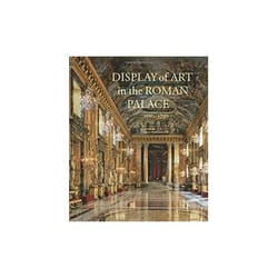 ISBN Display of Art in the Roman Palace, 1550-1750 book Art & design English Hardcover 384 pages