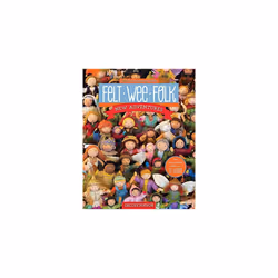 Felt Wee Folk - New Adventures: 120 Enchanting Dolls