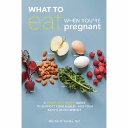 ISBN What to Eat When You’re Pregnant, Food & drink, English, Paperback, 240 pages