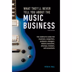 ISBN What They’ll Never Tell You About the Music Business, Third Edition, Paperback, 416 pages