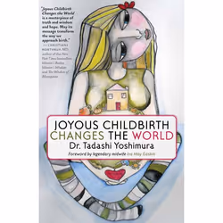 ISBN Joyous Childbirth Changes the World, Fiction, English, Paperback, 160 pages