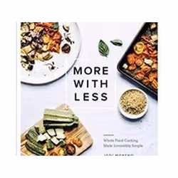 ISBN More with Less: Whole Food Cooking Made Irresistibly Simple, Health, mind & body, English, Hardcover, 256 pages