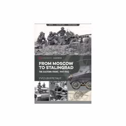 From Moscow to Stalingrad by Buffetaut & Yves