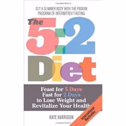 ISBN 5:2 Diet : Feast for 5 Days, Fast for 2 Days to Lose Weight and Revitalize Your Health, English, 212 pages