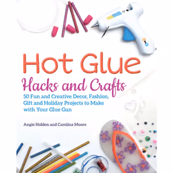 ISBN Hot Glue Hacks and Crafts, Craft & hobbies, English, Paperback, 128 pages