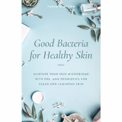 ISBN Good Bacteria for Healthy Skin, Health, mind & body, English, Paperback, 208 pages