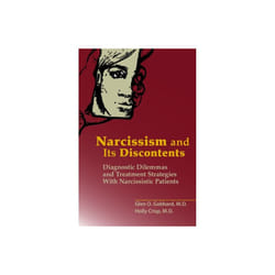 Narcissism and Its Discontents by Gabbard & Glen O. Clinical Professor of Psychiatry and Training an