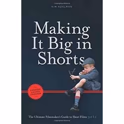 ISBN Making It Big in Shorts : The Ultimate Filmmaker's Guide to Short Films, English, Paperback, 139 pages