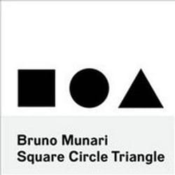 ISBN Bruno Munari : Square, Circle, Triangle book Art & design English 280 pages