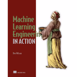 ISBN Machine Learning Engineering in Action, English, Paperback, 576 pages