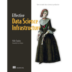 ISBN Effective Data Science Infrastructure book Art & design English Paperback 352 pages