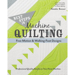 Next Steps in Machine Quilting Free-Motion & Walking-Foot Designs: Professional Results on Your Home Machine