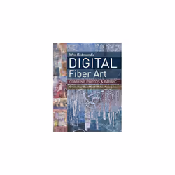 Wen Redmond's Digital Fiber Art: Combine Photos & Fabric - Create Your Own Mixed-Media Masterpiece