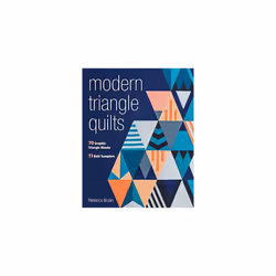 Modern Triangle Quilts: 70 Graphic Triangle Blocks - 11 Bold Samplers