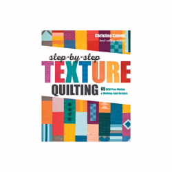 Step-by-Step Texture Quilting by Cameli & Christina