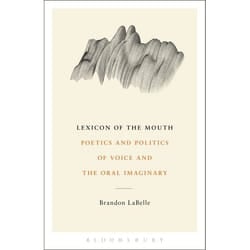 ISBN Lexicon of the Mouth (Poetics and Politics of Voice and the Oral Imaginary)