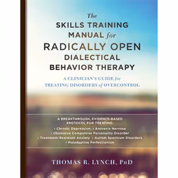 Hachette UK The Skills Training Manual for Radically Open Dialectical Behavior Therapy, English, Paperback, 648 pages