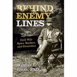 ISBN Behind Enemy Lines : Civil War Spies, Raiders, and Guerrillas, History, English, 344 pages