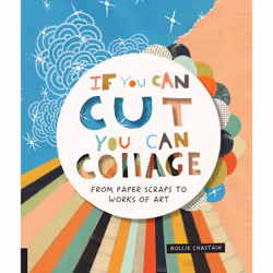 Quarry Books-If You Can Cut You Can Collage