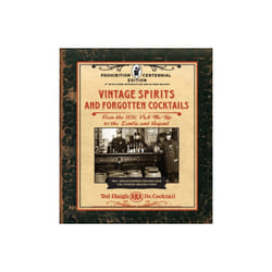 Vintage Spirits and Forgotten Cocktails Prohibition Centennial Edition by Haigh & Ted
