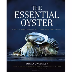 ISBN The Essential Oyster (A Salty Appreciation of Taste and Temptation), English, Hardcover, 304 pages