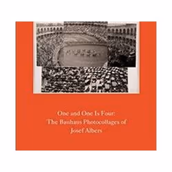 ISBN One and One Is Four : The Bauhaus Photocollages of Josef Albers, Art & design, English, Hardcover, 128 pages