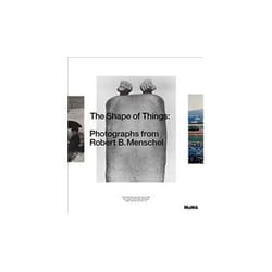 ISBN Shape of Things: Photographs from the Robert B. Menschel Collection book Photography English Hardcover 152 pages