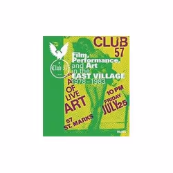 ISBN Club 57: Film, Performance, and Art in the East Village 1978–1983, TV & radio, English, Hardcover, 184 pages