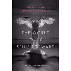 ISBN The World Only Spins Forward (The Ascent of Angels in America), English, Hardcover, 448 pages