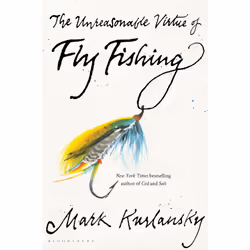 ISBN The Unreasonable Virtue of Fly Fishing, English, Hardcover, 304 pages