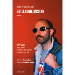 ISBN The Works of Guillaume Dustan, Volume 1, English, Paperback, 384 pages