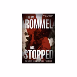 The Day Rommel Was Stopped : The Battle of Ruweisat Ridge, 2 July 1942 - Chris Jephson - book