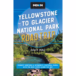 ISBN Moon Yellowstone to Glacier National Park Road Trip, English, Paperback, 368 pages